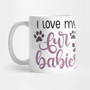 I love my fur babies Mug